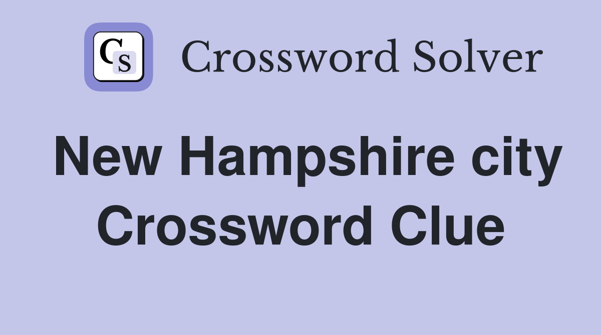 New Hampshire city Crossword Clue Answers Crossword Solver